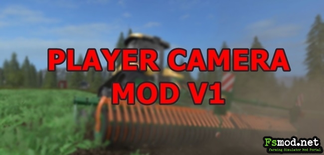 Player Camera Mod v 1.0 - FS17 mods