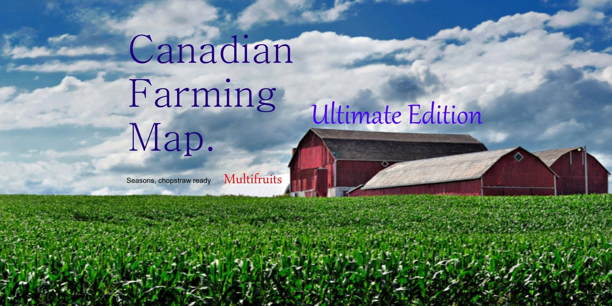 FS17 - Canadian Farming Map Ultimate Edition V1.0