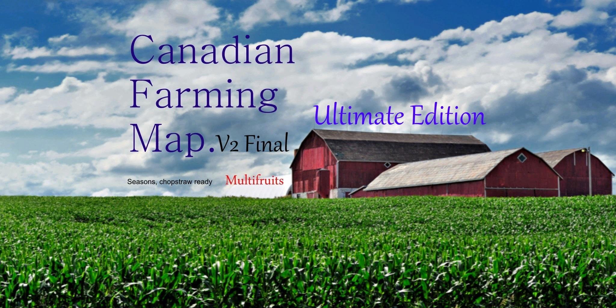 FS17 - Canadian Farming Map Ultimate Edition V2.0 Final